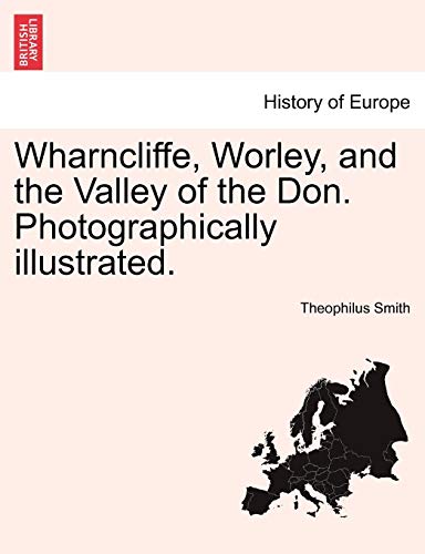 Wharncliffe, Worley, and the Valley of the Don Photographically Illustrated [Paperback]