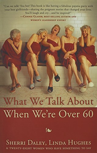 What We Talk About When We're Over 60 [Paperback]