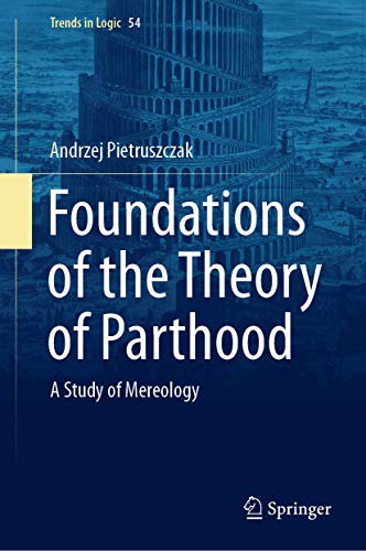 Foundations of the Theory of Parthood A Study of Mereology [Hardcover]