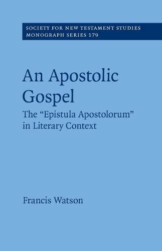 An Apostolic Gospel The 'Epistula Apostolorum' in Literary Context [Paperback]