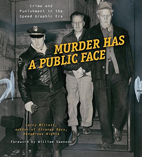 Murder Has a Public Face Crime and Punishment in the Speed Graphic Era [Hardcover]
