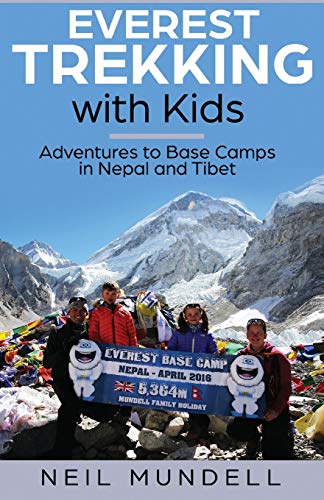 Everest Trekking with Kids  Adventures to Base Camps in Nepal and Tibet [Paperback]