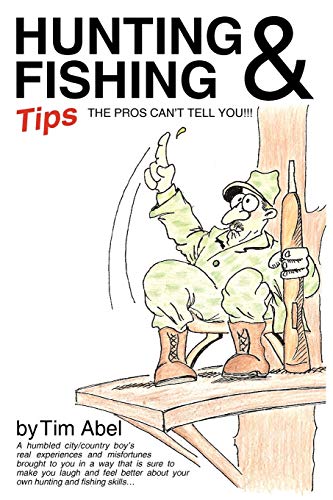 Hunting And Fishing Tips The Pros Can't Tell You [Paperback]