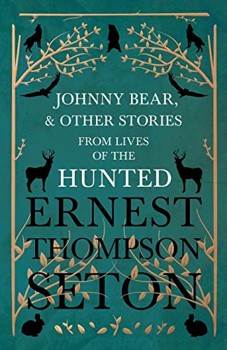 Johnny Bear, and Other Stories from Lives of the Hunted [Paperback]