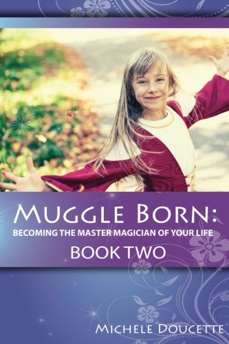Muggle Born Becoming The Master Magician Of Your Life Book Two [Paperback]