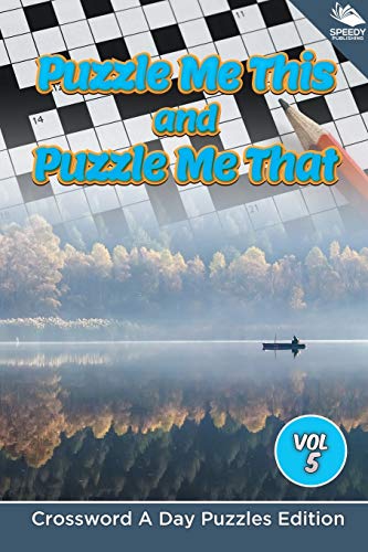 Puzzle Me This and Puzzle Me That Vol 5  Crossword a Day Puzzles Edition [Paperback]