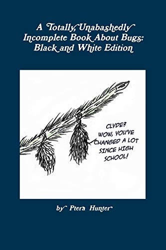 Totally, Unabashedly Incomplete Book about Bugs  Black and White Edition [Paperback]