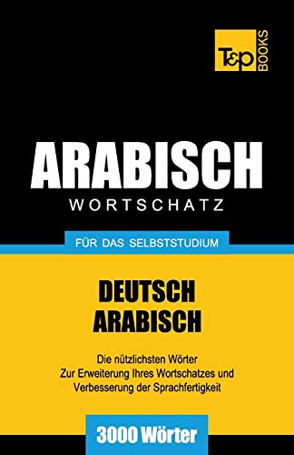 Wortschatz Deutsch-Arabisch Fur das Selbststudium - 3000 Worter [Paperback]