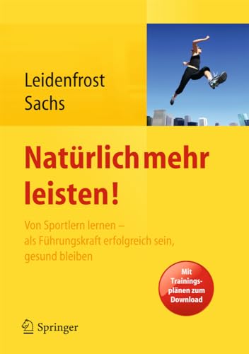 Natrlich mehr leisten Von Sportlern lernen - als Fhrungskraft erfolgreich se [Hardcover]