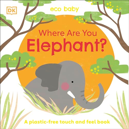 Eco Baby Where Are You Elephant A Plastic-free Touch and Feel Book [Board book]