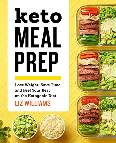 Keto Meal Prep Lose Weight, Save Time, and Feel Your Best on the Ketogenic Diet [Paperback]