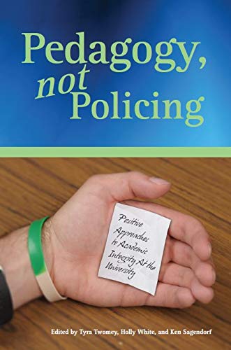 Pedagogy, Not Policing Positive Approaches To Academic Integrity At The Univers [Paperback]