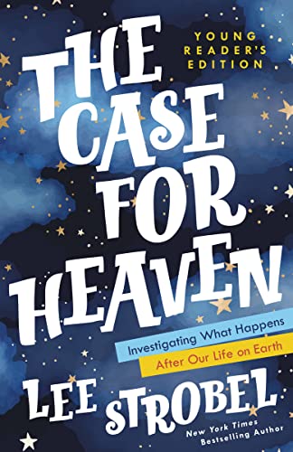 The Case for Heaven Young Reader's Edition Investigating What Happens After Our [Hardcover]