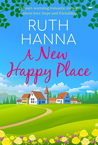 A New Happy Place A Heart-Warming Romantic Comedy about Love, Hope and Friendsh [Paperback]