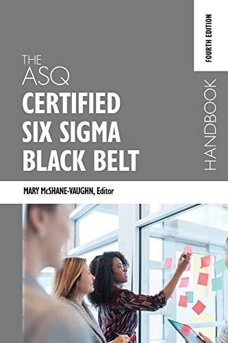 Asq Certified Six Sigma Black Belt Handbook, Fourth Edition