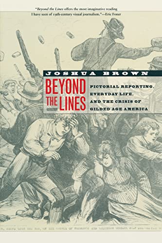Beyond the Lines Pictorial Reporting, Everyday Life, and the Crisis of Gilded A [Paperback]