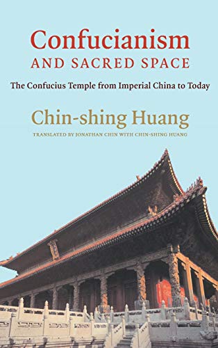 Confucianism and Sacred Space The Confucius Temple from Imperial China to Today [Hardcover]
