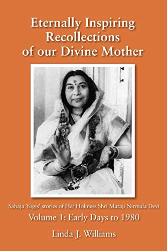 Eternally Inspiring Recollections Of Our Divine Mother, Volume 1 Early Days To  [Paperback]