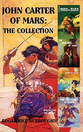 John Carter Of Mars The Collection - A Princess Of Mars The Gods Of Mars The  [Hardcover]