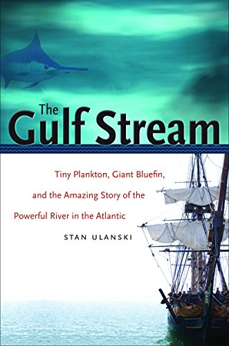 The Gulf Stream Tiny Plankton, Giant Bluefin, And The Amazing Story Of The Powe [Paperback]