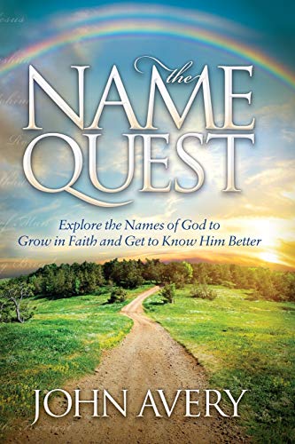 The Name Quest Explore the Names of God to Grow in Faith and Get to Know Him Be [Paperback]