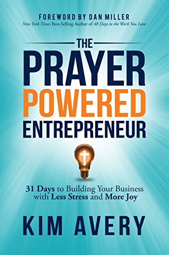 The Prayer Powered Entrepreneur 31 Days to Building Your Business with Less Str [Paperback]