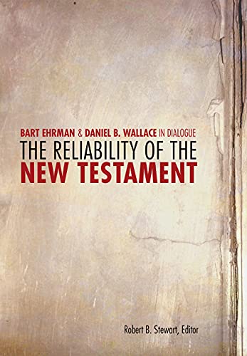 The Reliability Of The New Testament Bart Ehrman And Daniel Wallace In Dialogue [Paperback]