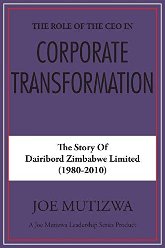 The Role Of The Ceo In Corporate Transformation The Story Of Dairibord Zimbabwe [Paperback]