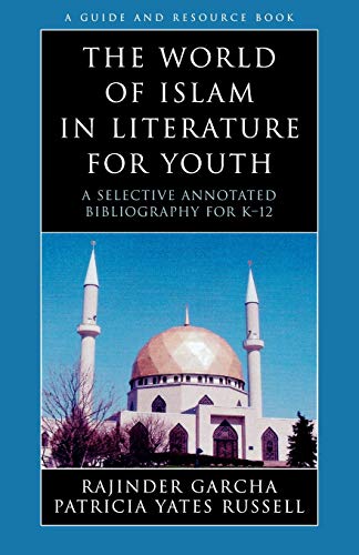 The World of Islam in Literature for Youth A Selective Annotated Bibliography f [Paperback]