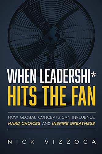 When Leadership* Hits the Fan How Global Concepts Can Influence Hard Choices an [Paperback]