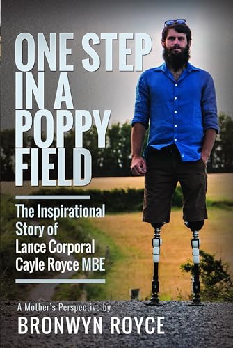 One Step in a Poppy Field The Inspirational Story of Lance Corporal Cayle Royce [Hardcover]