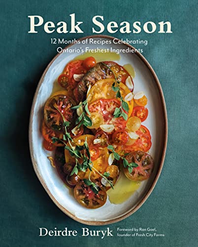 Peak Season 12 Months of Recipes Celebrating Ontario's Freshest Ingredients [Hardcover]