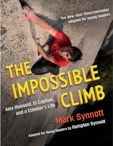 The Impossible Climb (Young Readers Adaptation) Alex Honnold, El Capitan, and a [Paperback]
