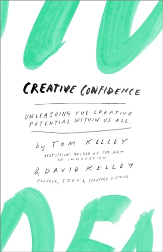 Creative Confidence Unleashing the Creative Potential Within Us All [Hardcover]