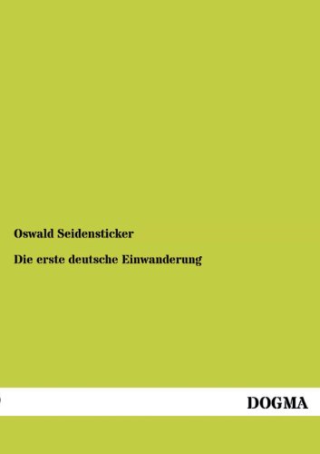 Die Erste Deutsche Einwanderung (german Edition) [Paperback]