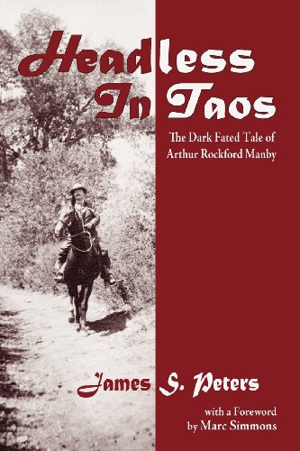 Headless In Taos The Dark Fated Tale Of Arthur Rochford Manby [Paperback]