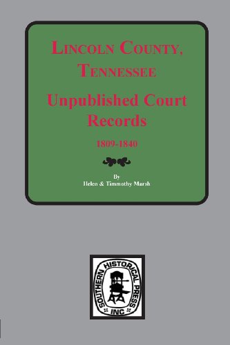 Lincoln, County, Tennessee, Early Unpublished Court Records [Hardcover]