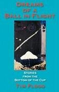 Dreams Of A Ball In Flight [Paperback]
