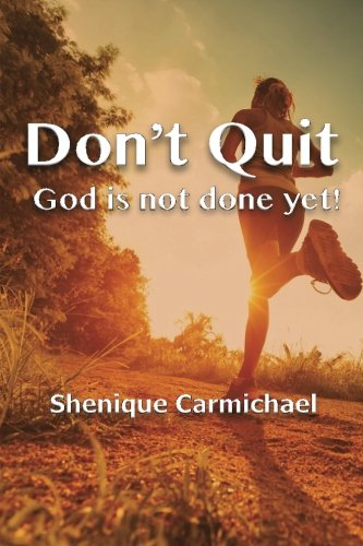Don't Quit God Is Not Done Yet [Paperback]