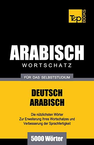Wortschatz Deutsch-Arabisch Fur das Selbststudium - 5000 Worter [Paperback]