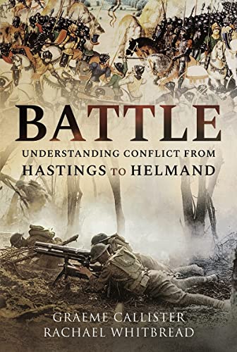 Battle Understanding Conflict from Hastings to Helmand [Hardcover]