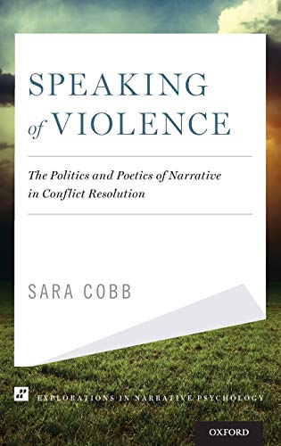 Speaking of Violence The Politics and Poetics of Narrative in Conflict Resoluti [Hardcover]