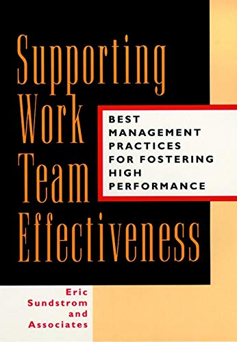 Supporting Work Team Effectiveness Best Management Practices for Fostering High [Hardcover]