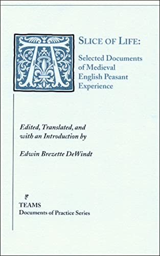 A Slice of Life Selected Documents of Medieval English Peasant Experience [Paperback]