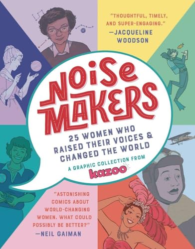 Noisemakers 25 Women Who Raised Their Voices &amp Changed the World - A Graphi [Hardcover]