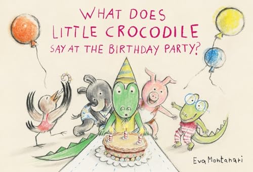 What Does Little Crocodile Say At the Birthday Party [Hardcover]