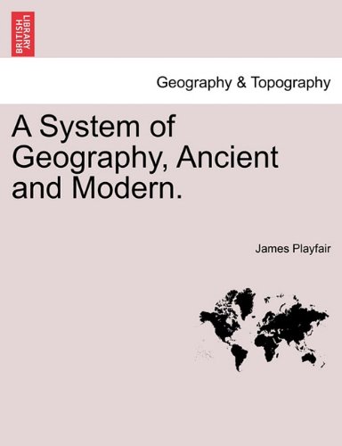 A System Of Geography, Ancient And Modern. Vol. Iv. [Paperback]