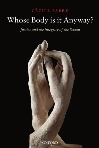 Whose Body is it Anyway Justice and the Integrity of the Person [Paperback]