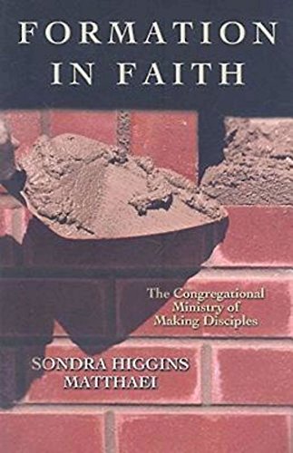 Formation In Faith The Congregational Ministry Of Making Disciples [Paperback]