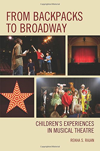 From Backpacks to Broadway Children's Experiences in Musical Theatre [Paperback]
